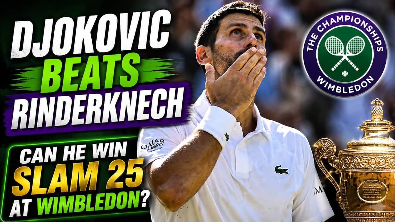 Djokovic beats Rinderknech - Can he win Slam 25 at Wimbledon?