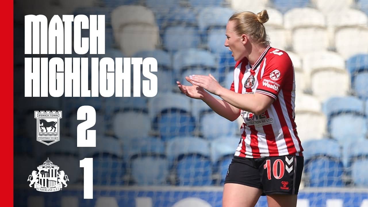 Lasses Season Ends In Defeat | Ipswich Women 2 - 1 Sunderland Women | WSL 2 Highlights