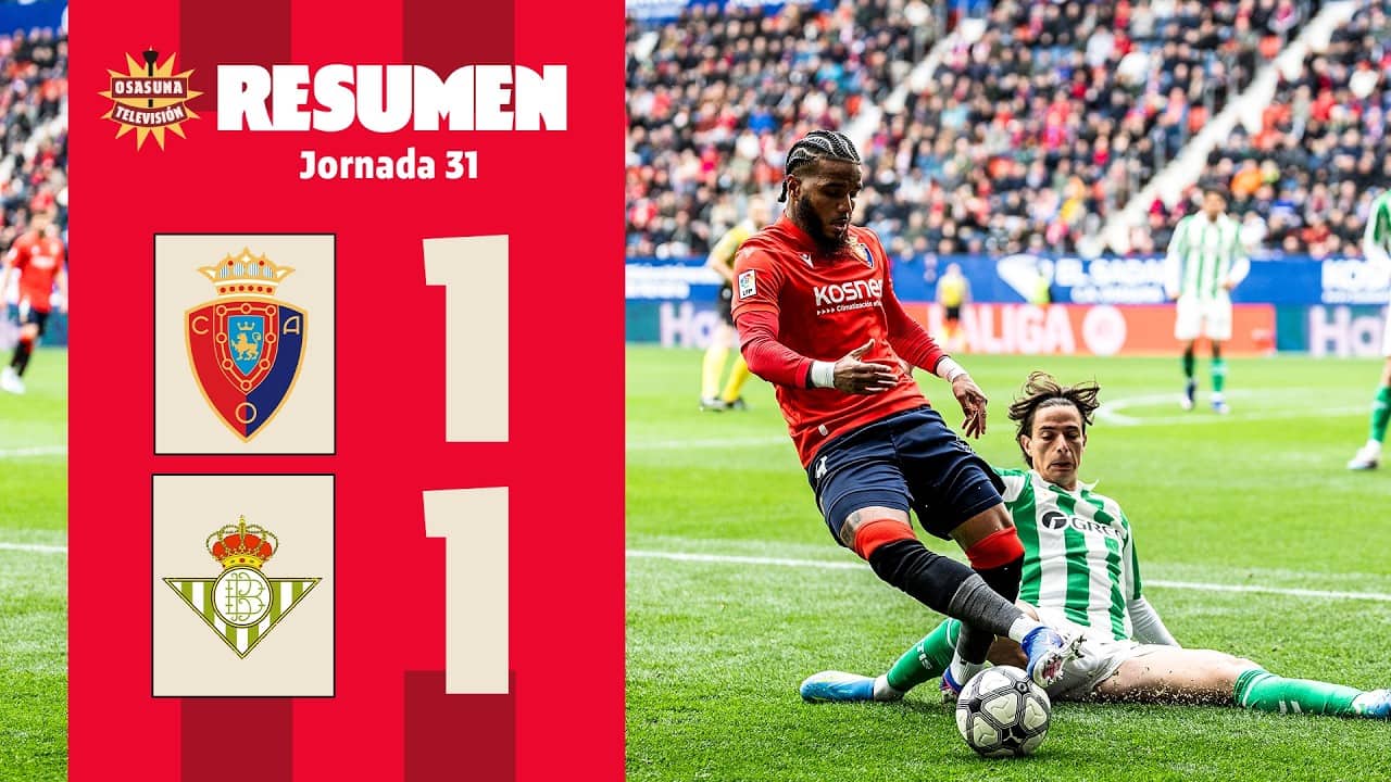 Osasuna 1-1 Real Betis | Resumen | Club Atlético Osasuna