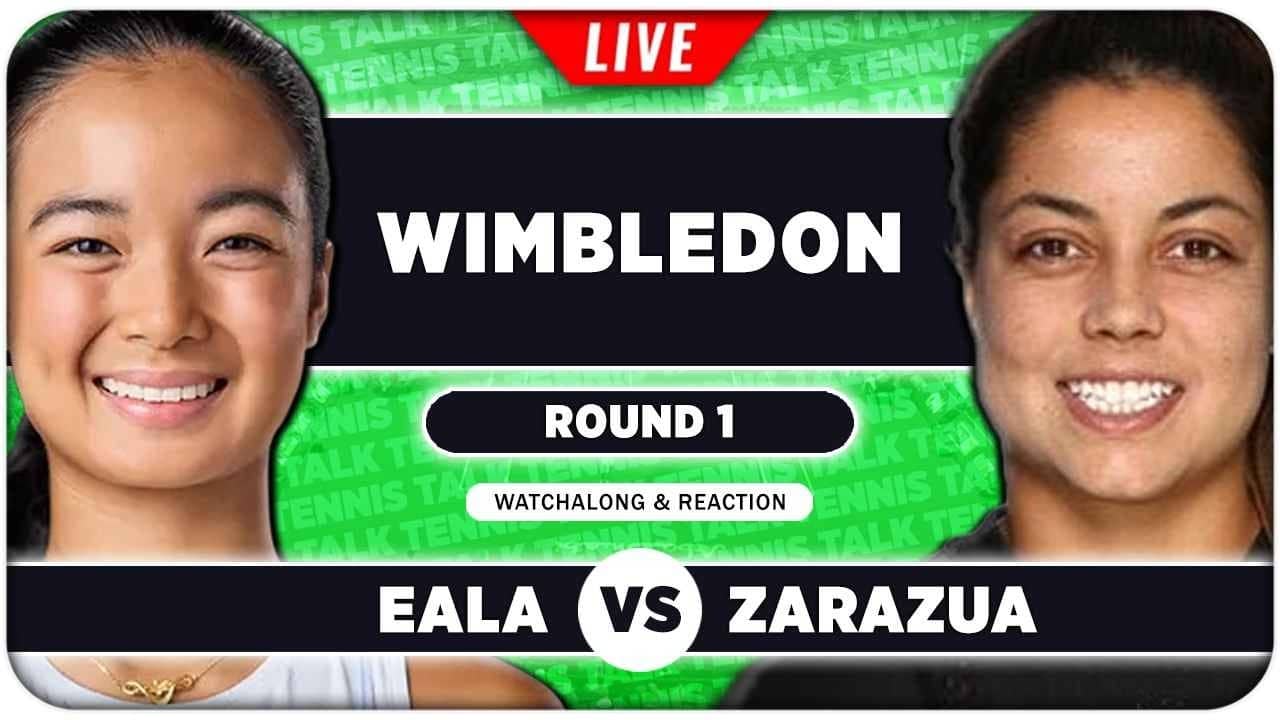 EALA vs ZARAZUA • Wimbledon 2026 • LIVE Tennis Watchalong