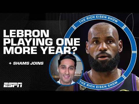 Shams Charania details LeBron James’ future in the NBA | The Rich Eisen Show