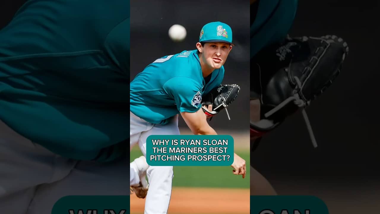WHY IS RYAN SLOAN THE MARINERS BEST PITCHING PROSPECT?