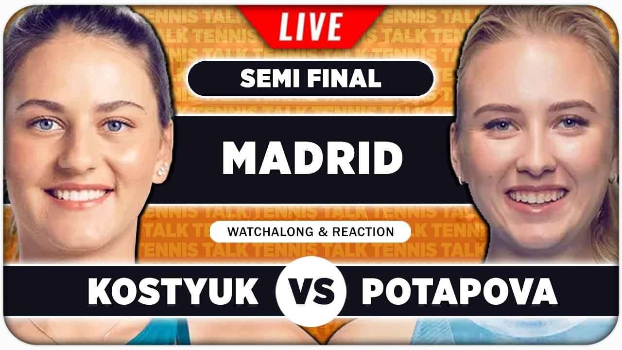 KOSTYUK vs POTAPOVA • WTA Madrid 2026 SF • LIVE Tennis Watchalong
