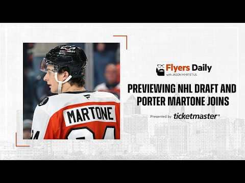 Flyers Daily with Jason Myrtetus 6-26-2026 NHL DRAFT PREVIEW AND PORTER MARTONE