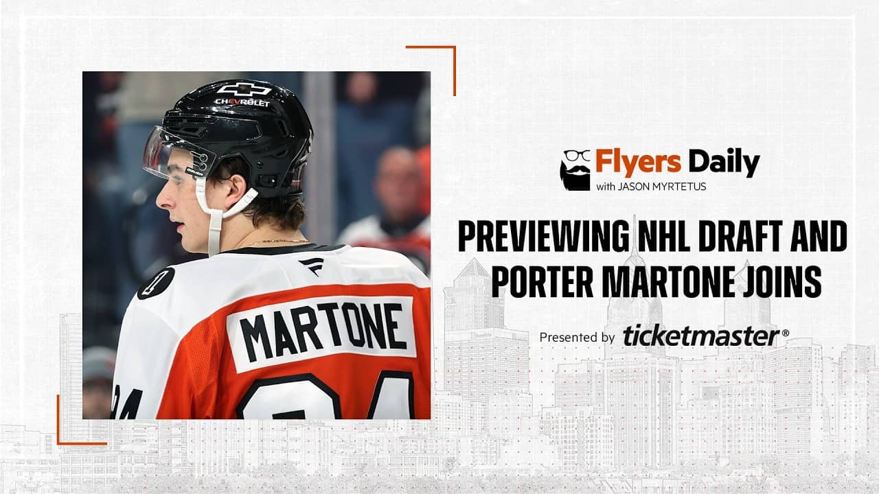 Flyers Daily with Jason Myrtetus 6-26-2026 NHL DRAFT PREVIEW AND PORTER MARTONE