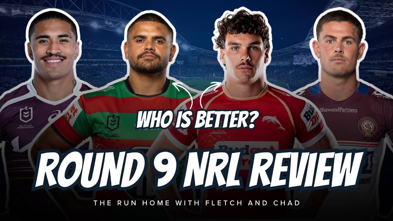 #NRL | NRL ROUND 9 REVIEW with Fletch and Chad Townsend!