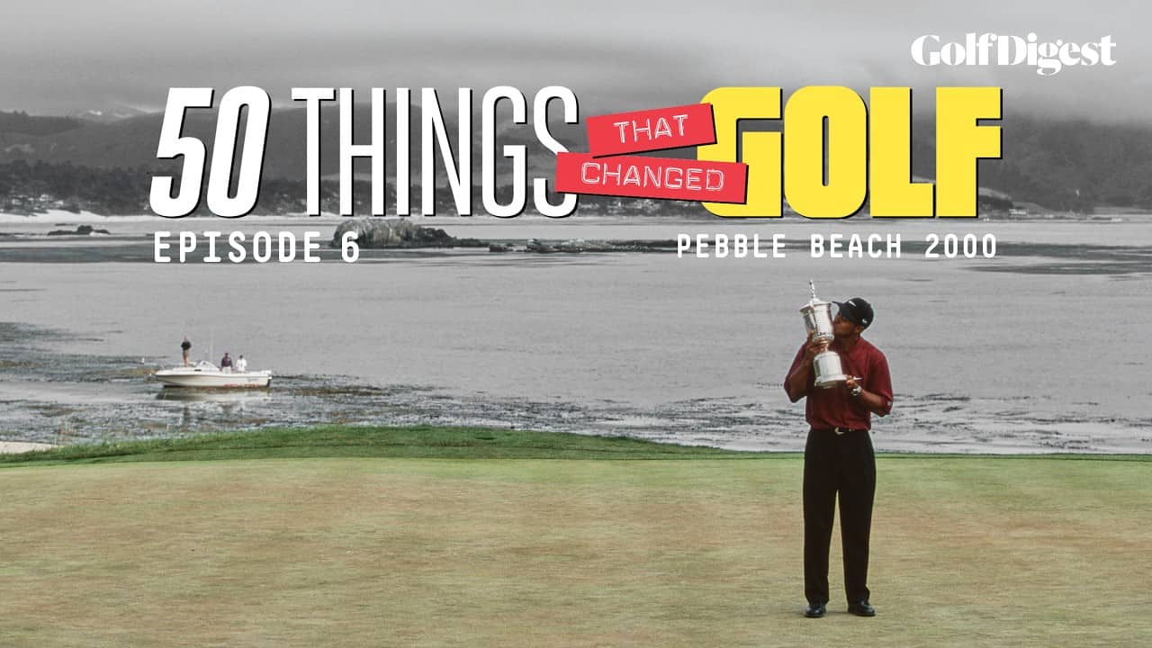 Episode 6: Tiger Woods' 2000 U.S. Open Victory | 50 Things That Changed Golf | Golf Digest