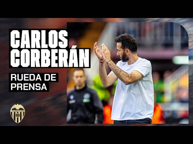 RUEDA DE PRENSA DE CARLOS CORBERÁN POSTERIOR AL VALENCIA CF 2 - 1 GIRONA FC