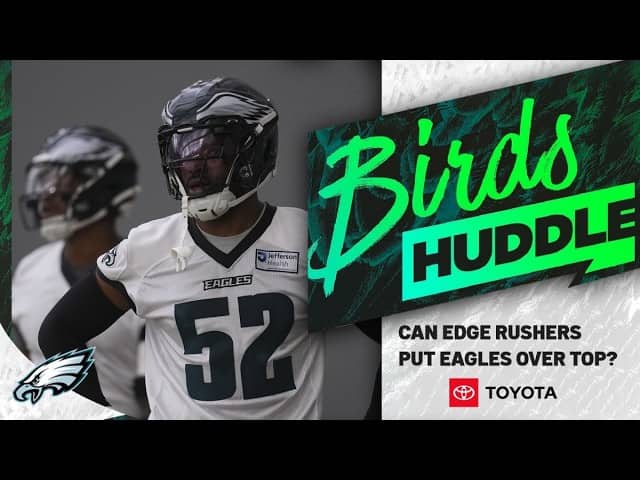 Can Eagles edge rushers put defense over the top in 2026? | Birds Huddle