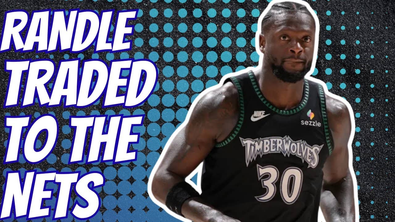 Julius Randle Traded To The Nets!