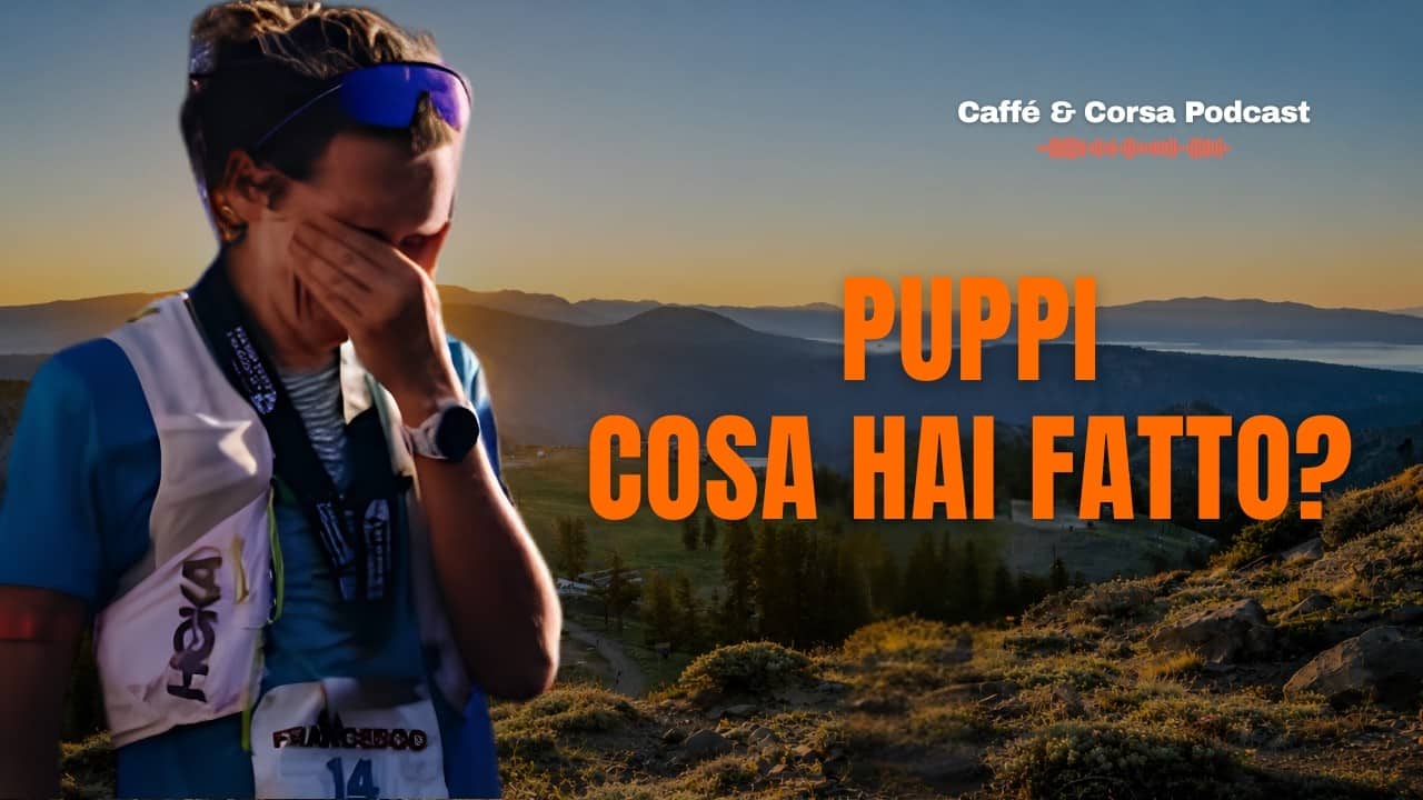 Western States 2026: la lezione di Francesco Puppi che ogni runner dovrebbe conoscere