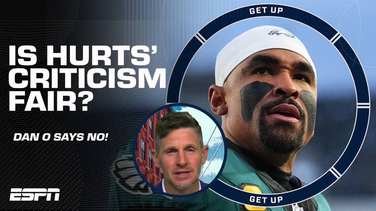 Dan O on if the criticism of Jalen Hurts is fair: The facts and opinions DON’T MATCH | Get Up