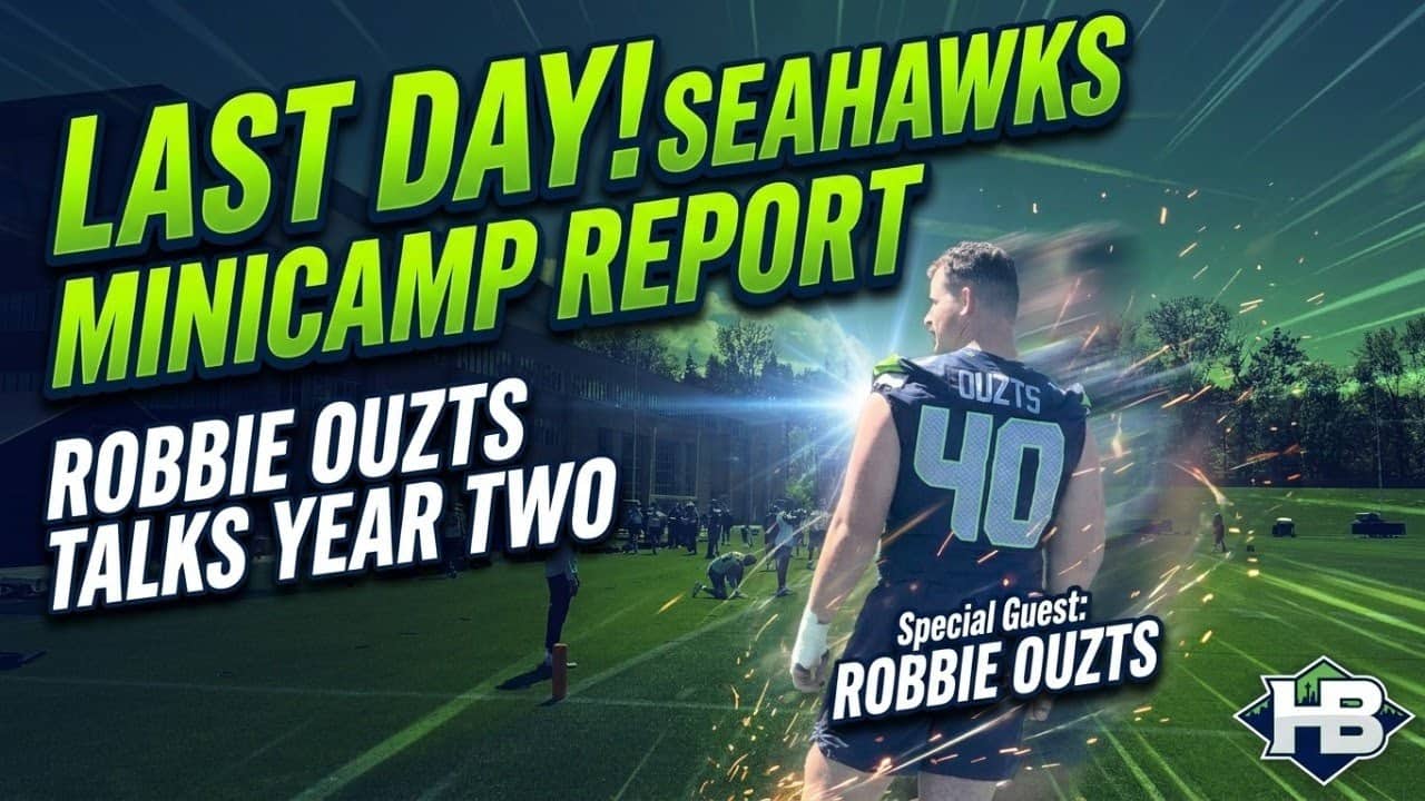 Last Day! Seahawks Minicamp Report & Robbie Ouzts Interview