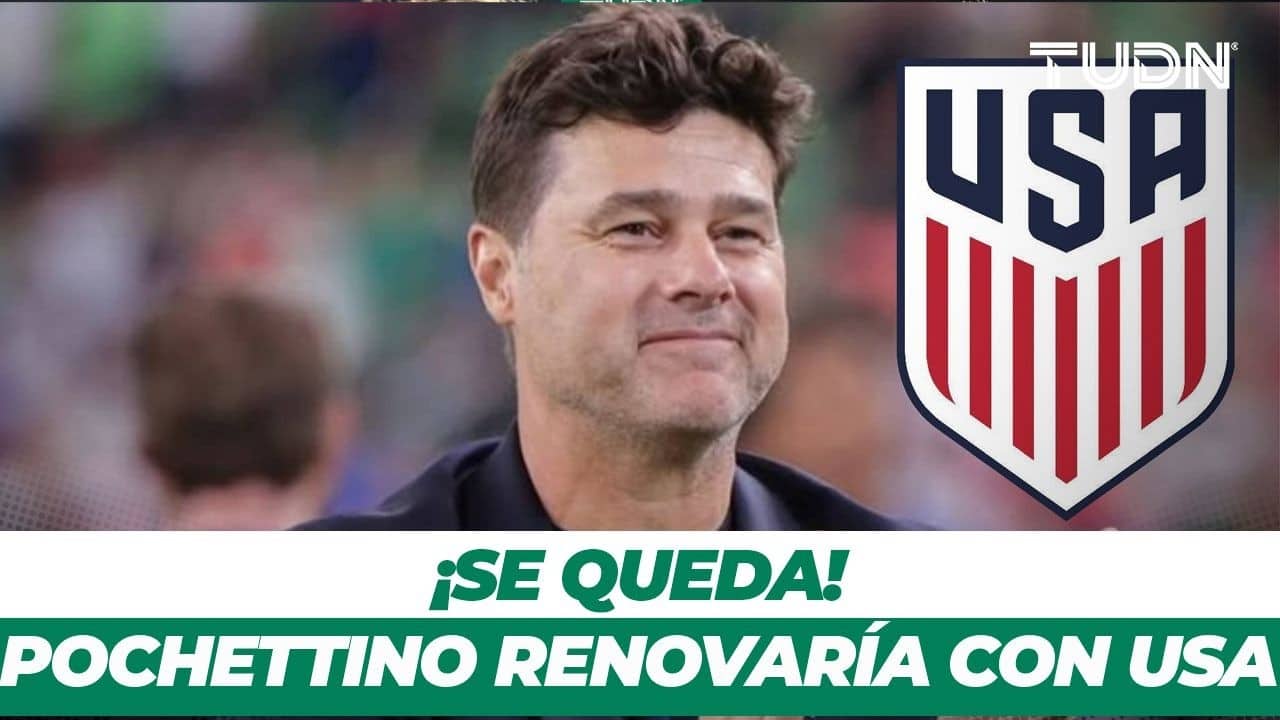 ¡Confianza total! EE.UU. ofrece renovación a Pochettino hasta 2030 | TUDN