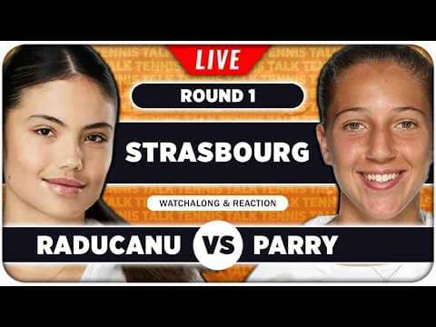 RADUCANU vs PARRY • WTA Strasbourg 2026 • LIVE Tennis Watchalong