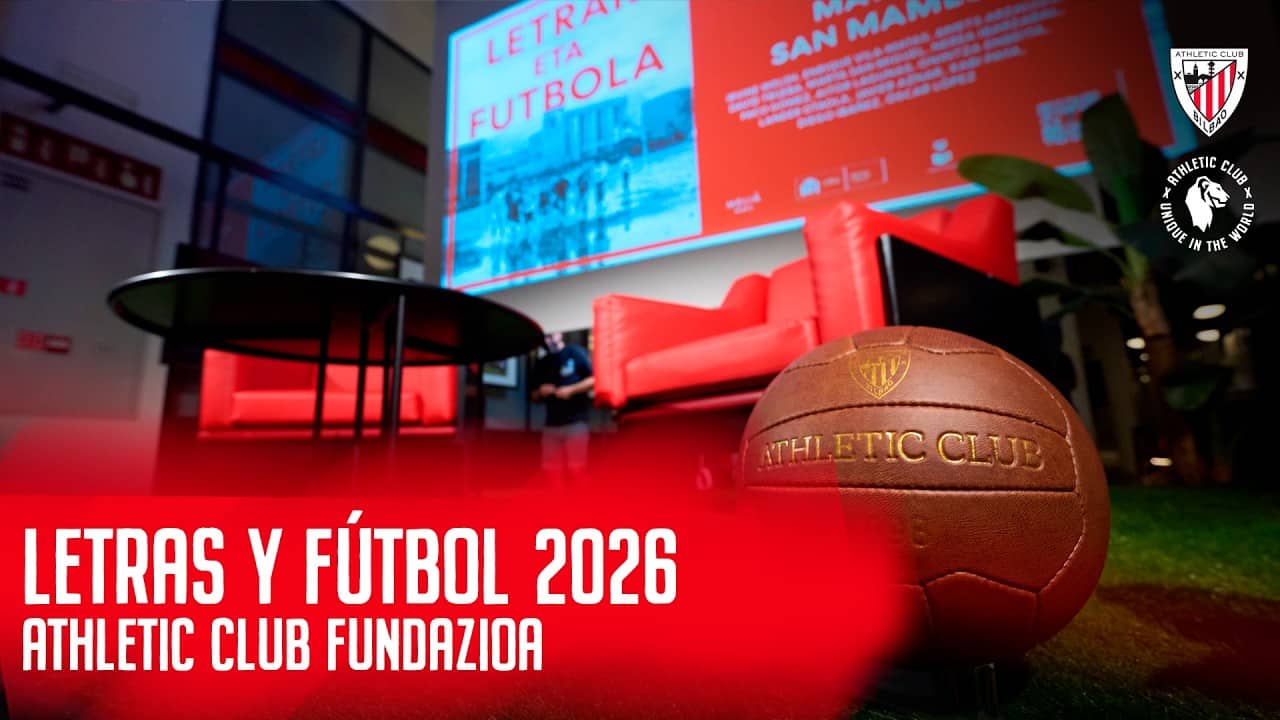 Letras y Fútbol 2026 I Athletic Club Fundazioa I Resumen