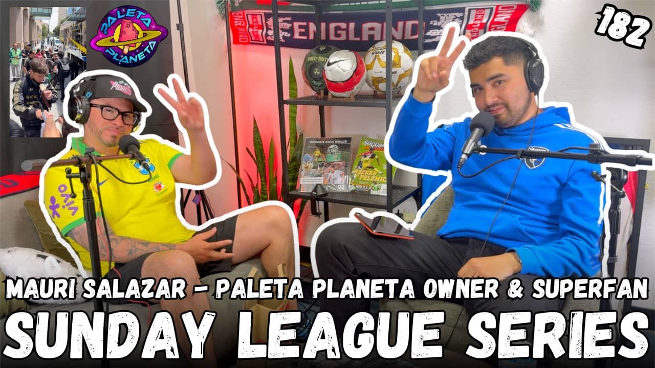 182. Sunday League Series | Mauri Salazar - Paleta Planeta Owner & Superfan