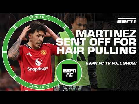 ‘You cannot pull someone’s hair!’ Reacting to Lisandro Martinez’s red card | ESPN FC Full Show