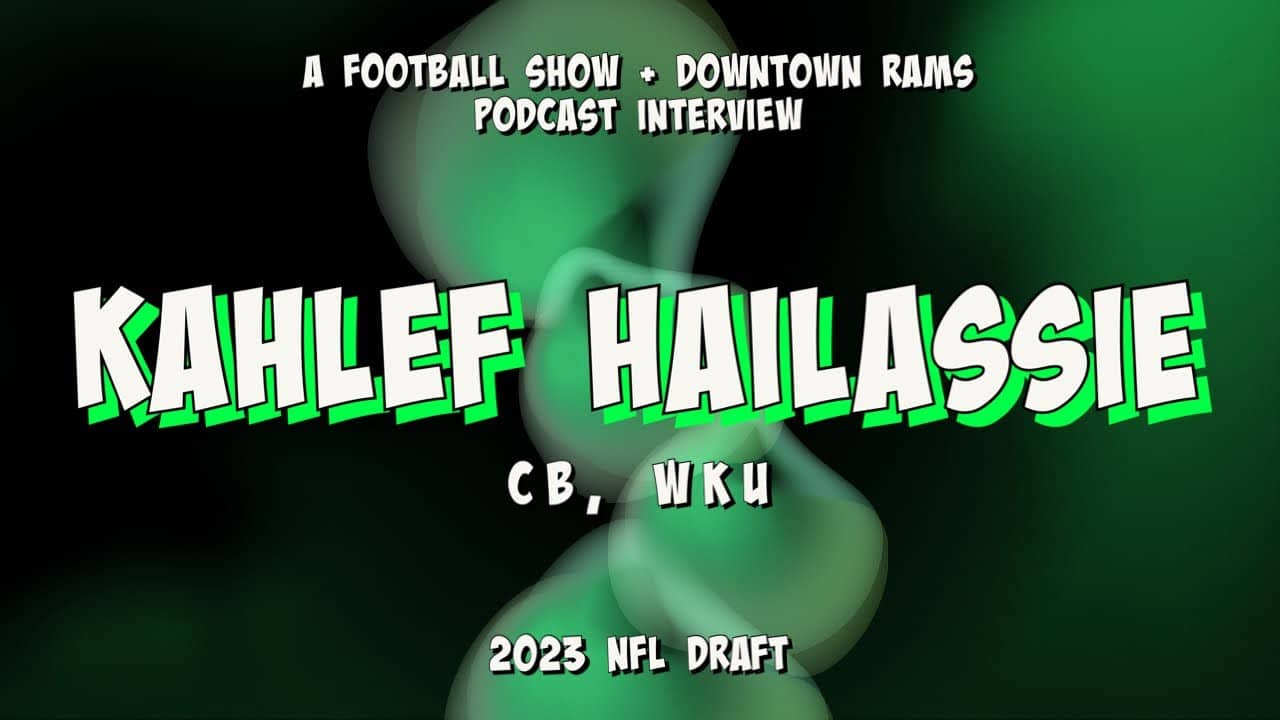 Downtown Rams 2023 NFL Draft Prospect Interview - Kahlef Hailassie, CB, WKU