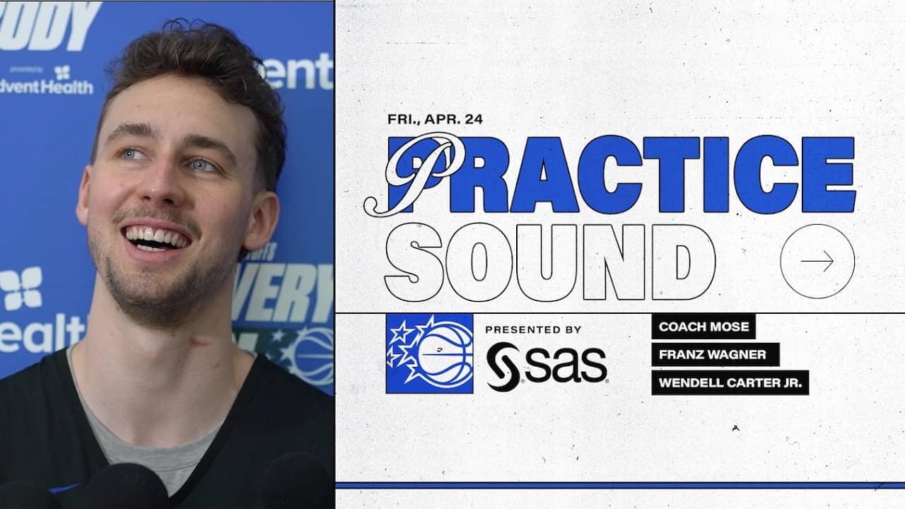 PRACTICE SOUND: COACH MOSE, FRANZ WAGNER & WENDELL CARTER JR. BY SAS