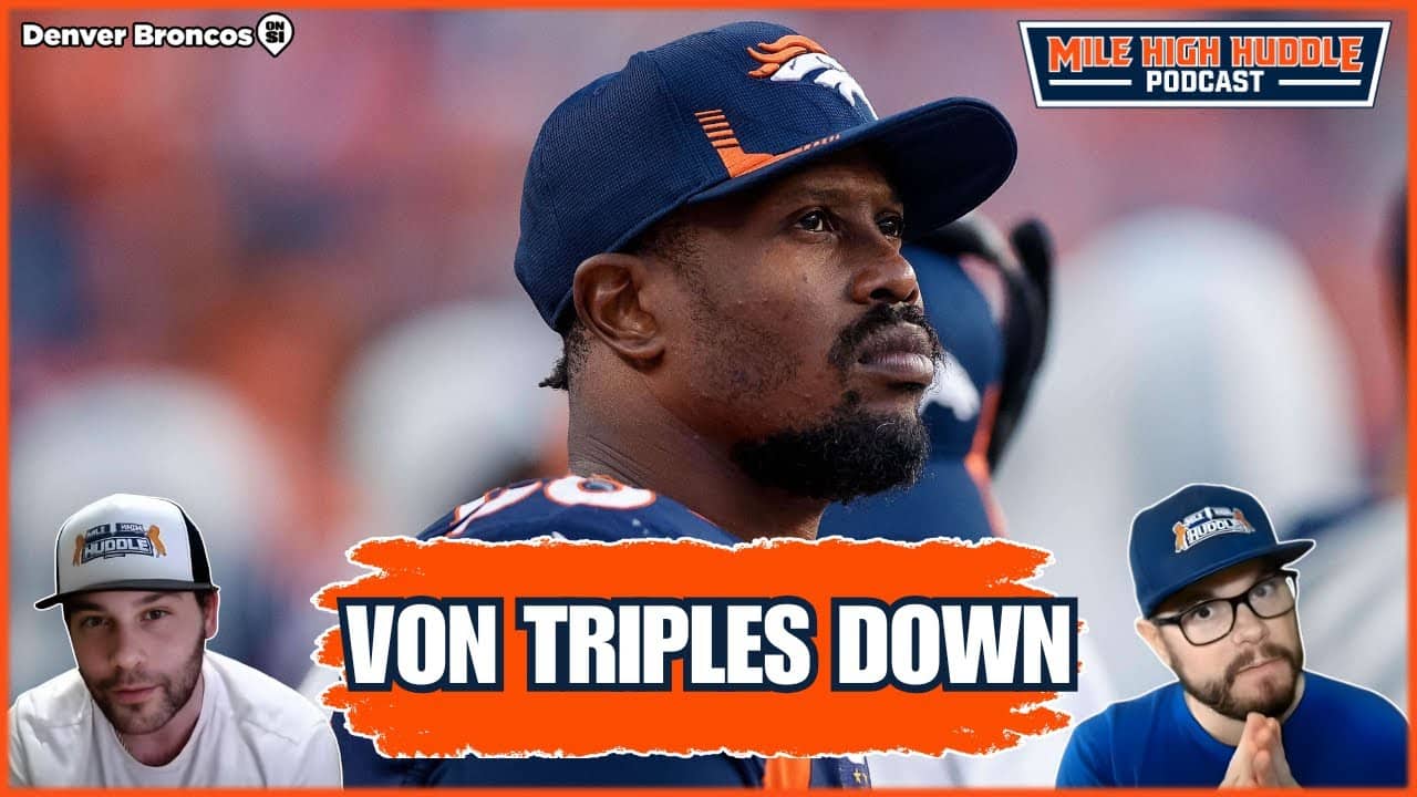 Von Miller Triples Down on Bid to Return to the Denver Broncos | MHH Podcast