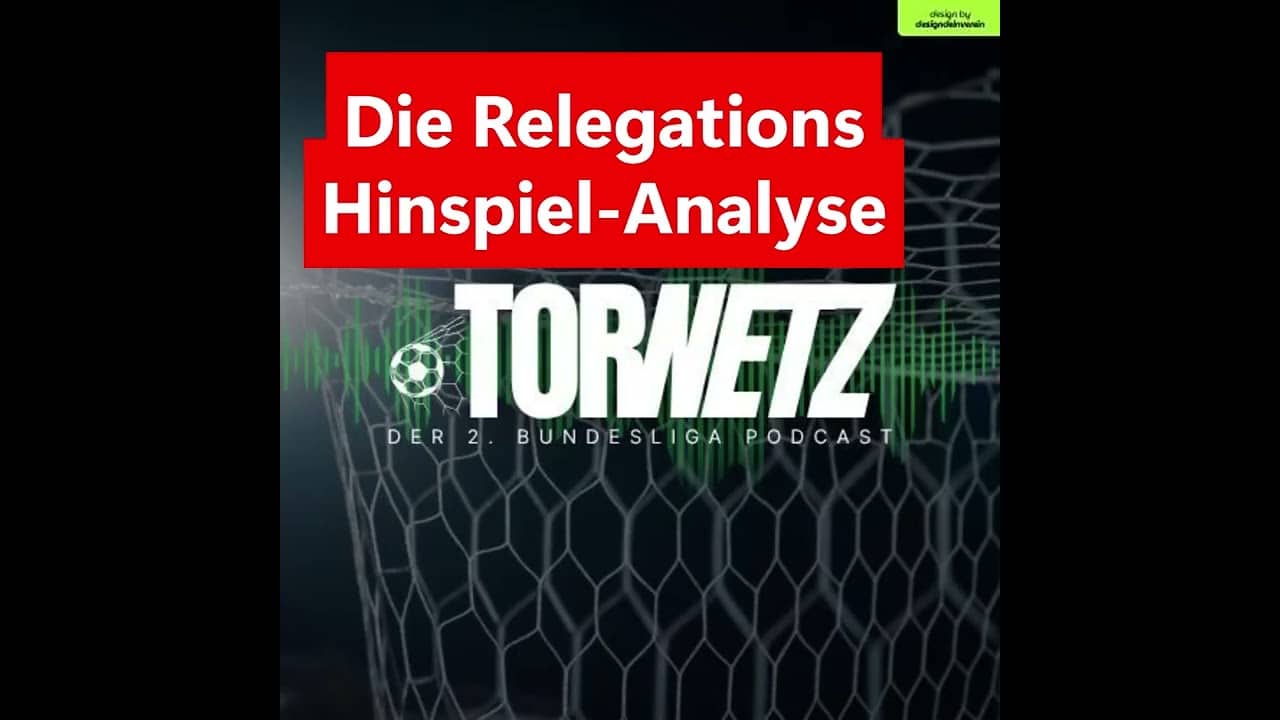 TorNetz - Die Relegations Hinspiel-Analyse (mit Co-Host Dome)