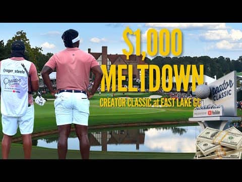 My $1000 Meltdown at the East Lake Creator Classic