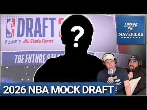 2026 NBA Mock Draft: The Teams Above the Dallas Mavericks ACTUALLY Choose Who the Mavs Get