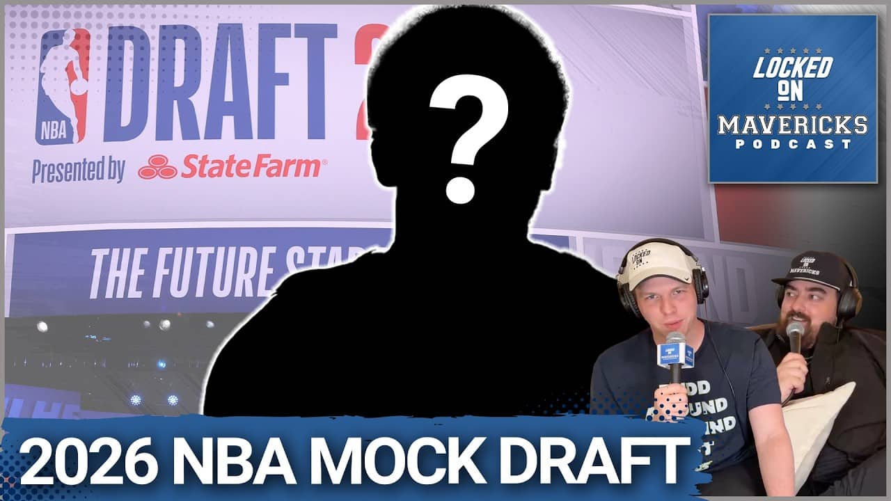 2026 NBA Mock Draft: The Teams Above the Dallas Mavericks ACTUALLY Choose Who the Mavs Get