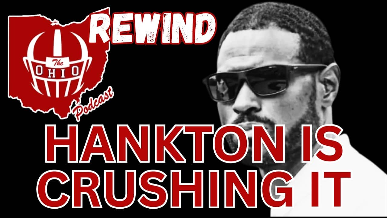 Cortez Hankton Is CRUSHING IT For Ohio State | The OHIO Podcast Rewind