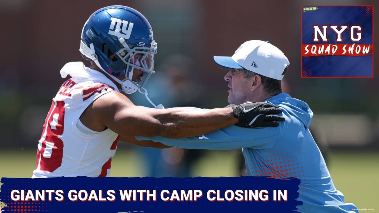 GIANTS SQUAD SHOW: Training Camp: Must-Achieve Goals Before Week 1