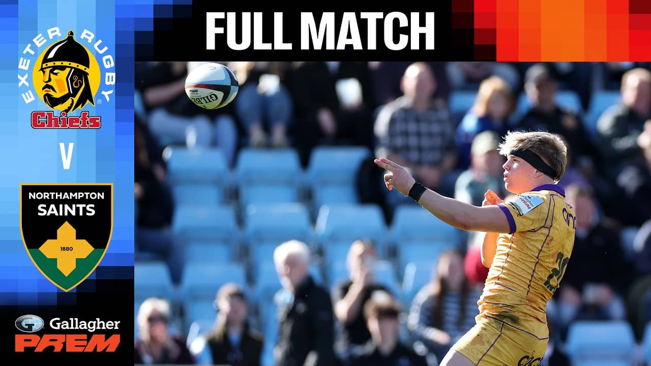 FULL MATCH: Exeter Chiefs v Northampton Saints | Gallagher PREM 25/26 | Round 13