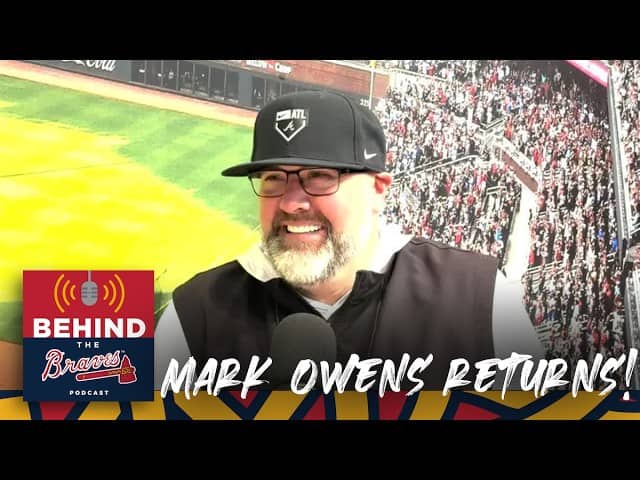 Behind the Braves Podcast | Mark Owens Returns!