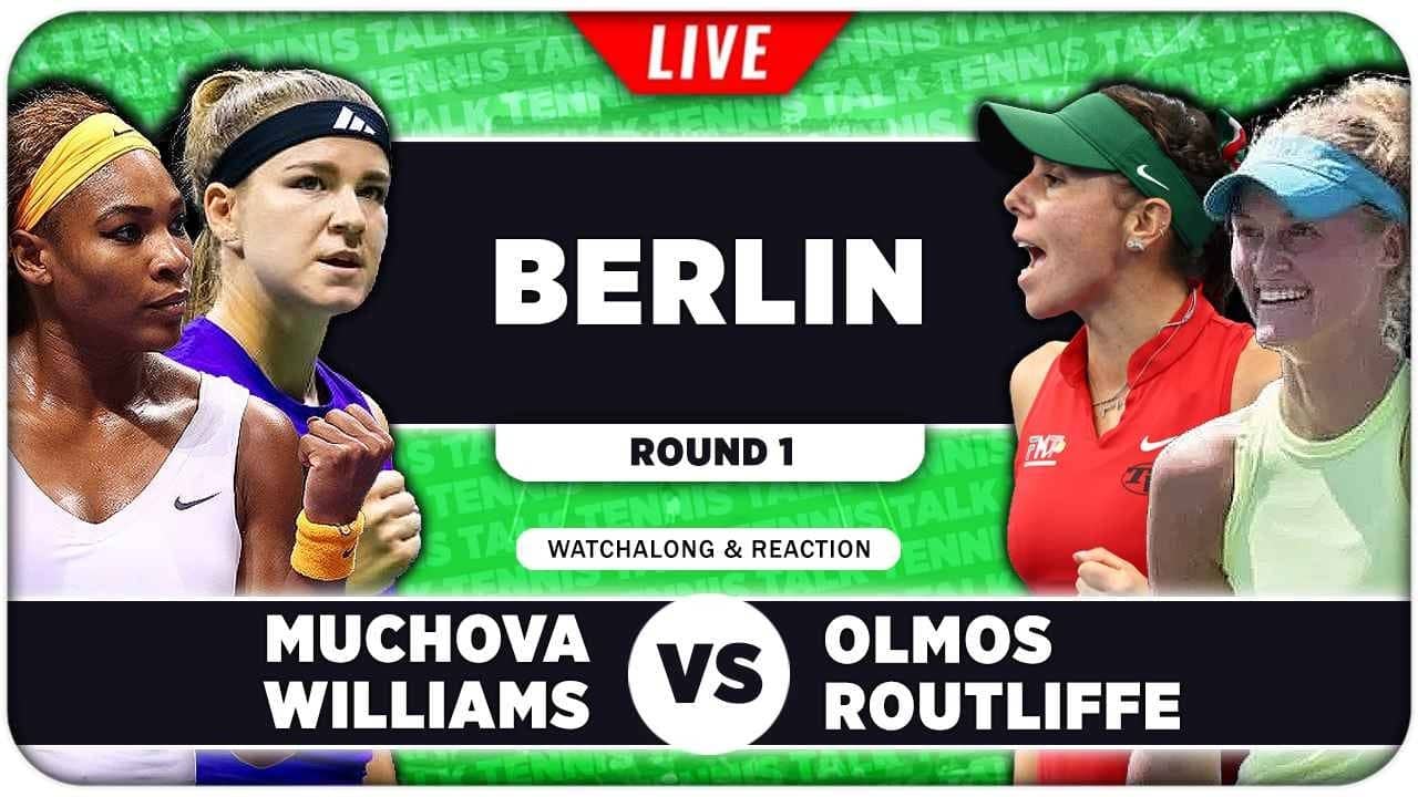 MUCHOVA / WILLIAMS vs OLMOS / ROUTLIFFE • WTA Berlin 2026 • LIVE Tennis Watchalong