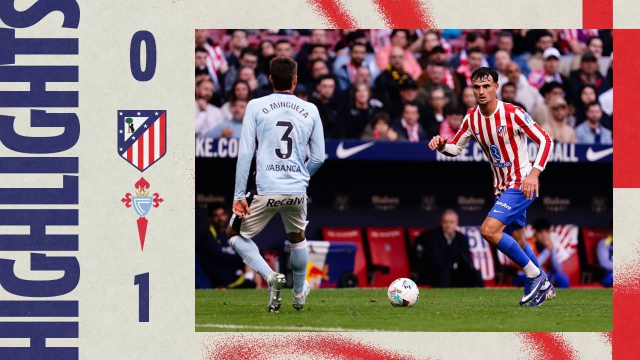 Atlético de Madrid 0-1 Celta | HIGHLIGHTS, LaLiga - MD35