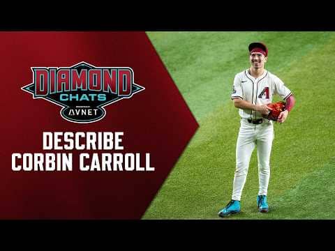 Diamondchats | Describe Corbin Carroll | Arizona Diamondbacks