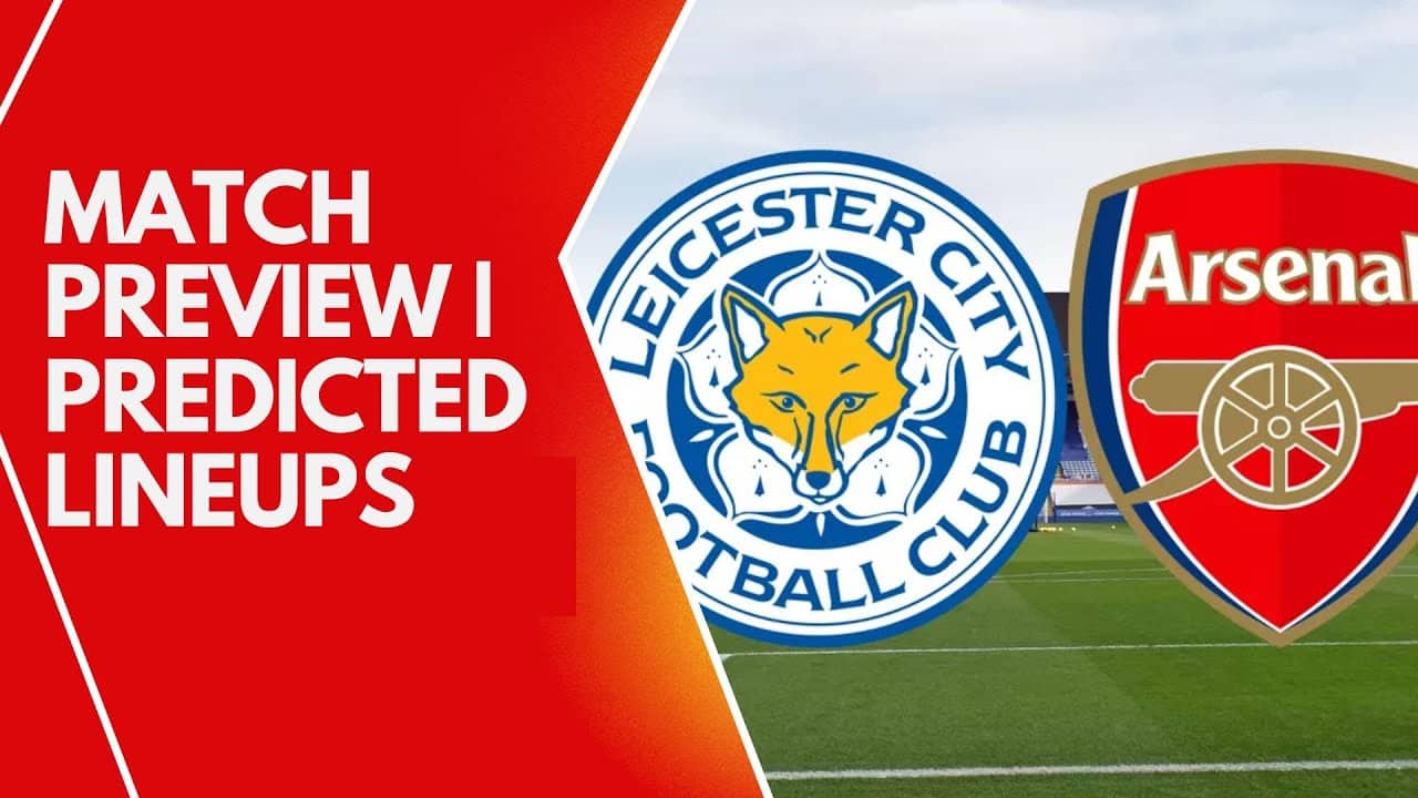 Leicester vs Arsenal Tactical Preview: Can the Gunners Overcome Injury Woes?