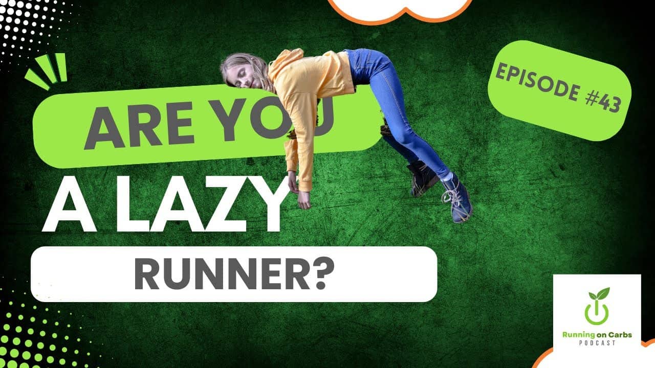 Lazy Runner: Insult or High Praise? You Decide - Running on Carbs Podcast, S1 E43