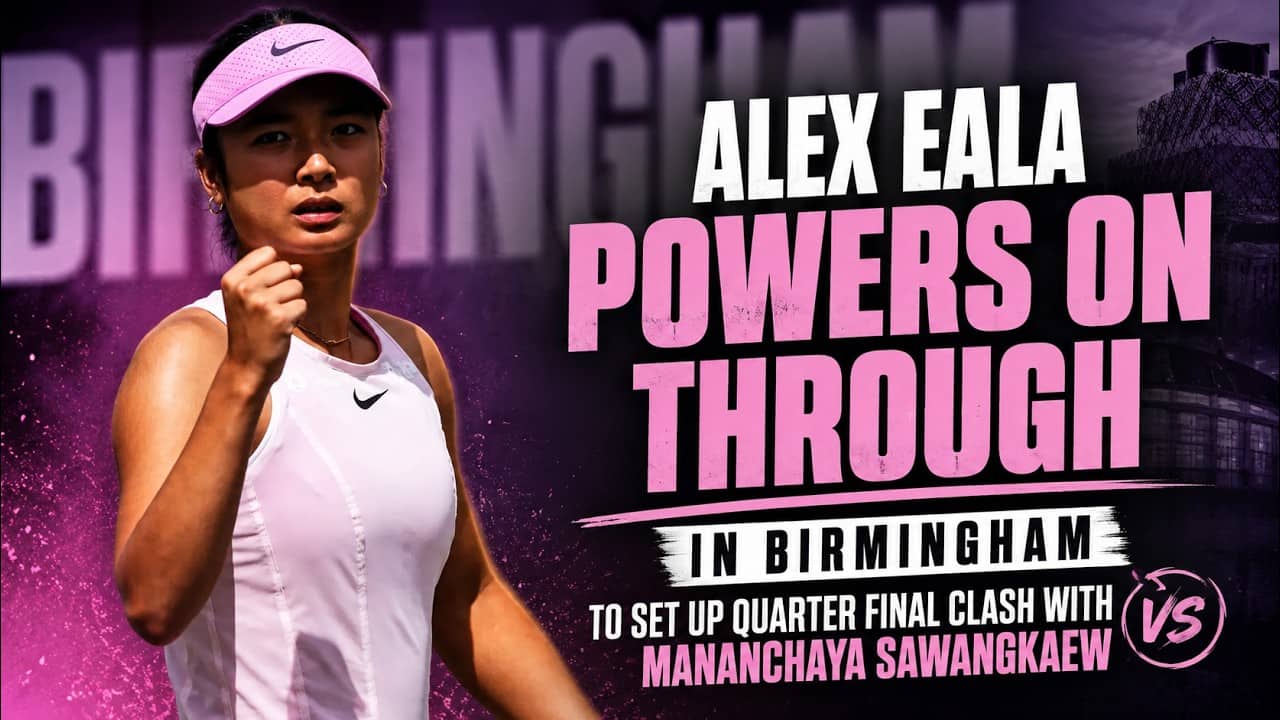 Alex Eala powers on through in Birmingham to set up quarter final clash with Mananchaya Sawangkaew