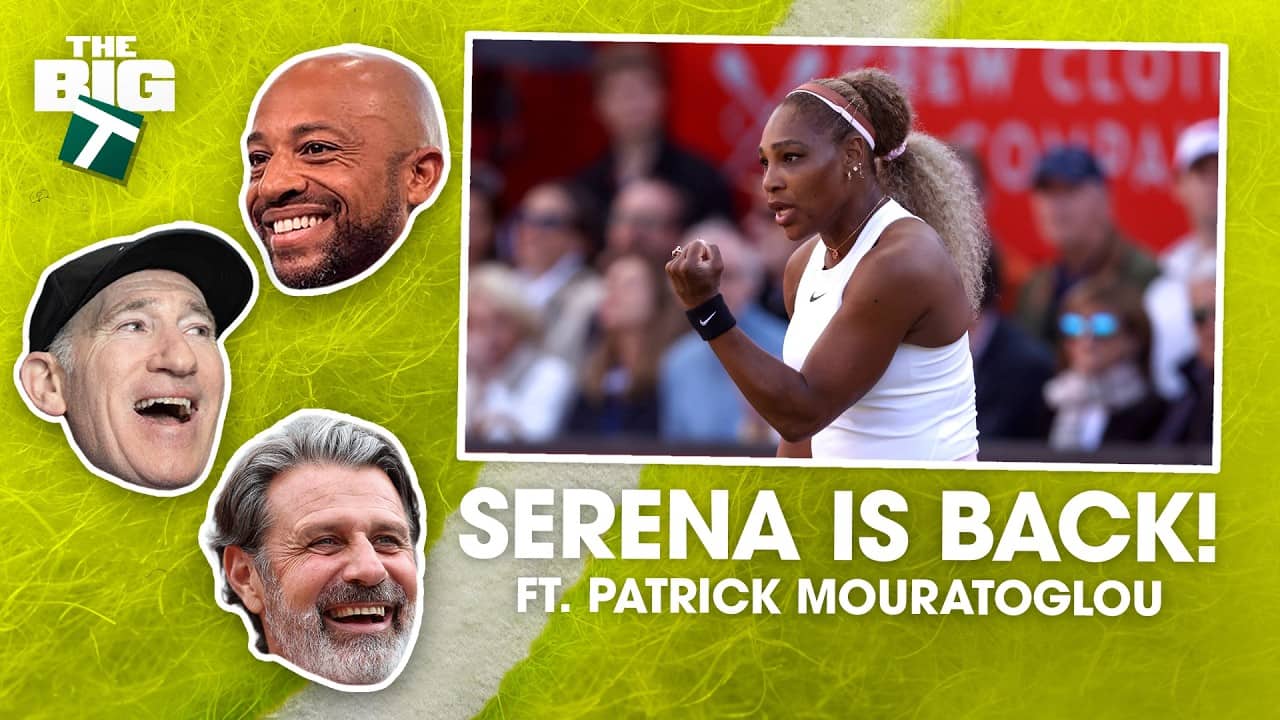 Serena Wins Comeback! Full Analysis + Guest Patrick Mouratoglou | Episode 26 | The Big T Podcast