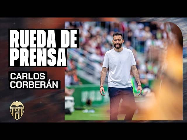 RUEDA DE PRENSA DE CARLOS CORBERÁN TRAS EL PARTIDO EN ELCHE | VALENCIA CF