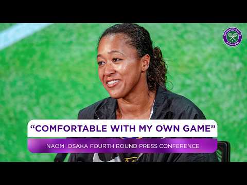 Naomi Osaka on her win over Aryna Sabalenka | Fourth Round Press Conference | Wimbledon 2026