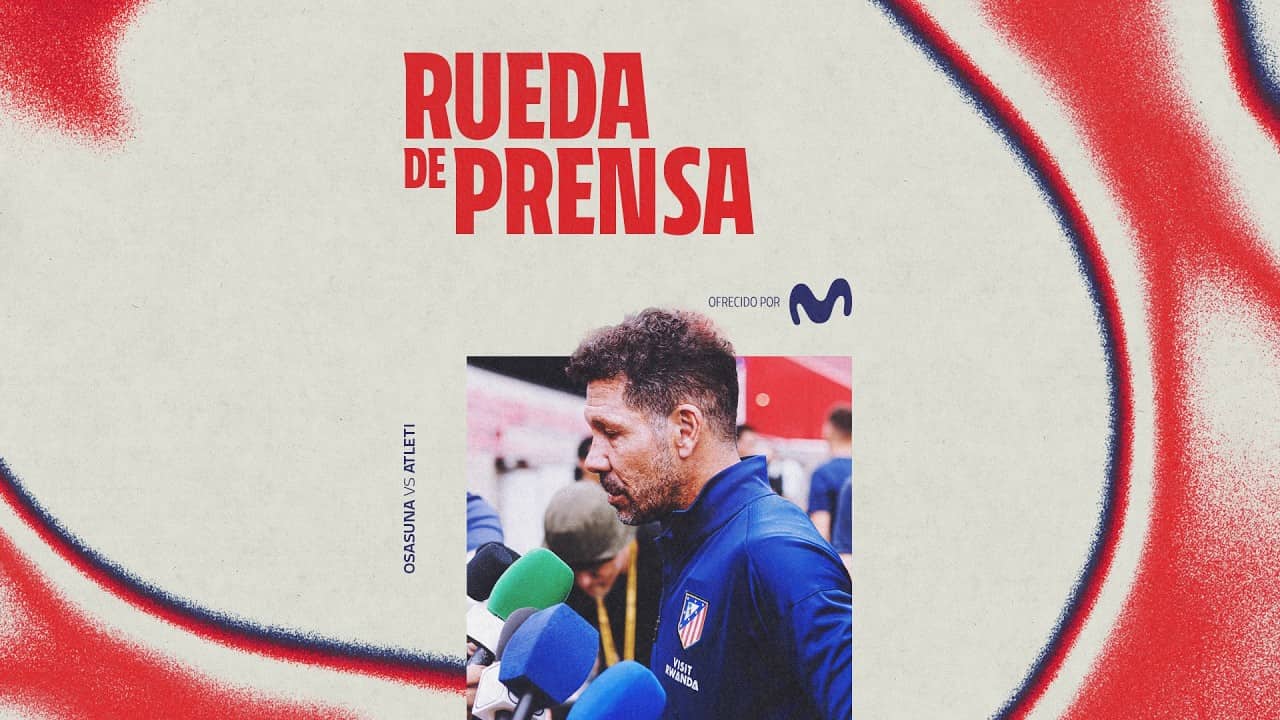 🎙️ SIMEONE | Rueda de prensa de Simeone previa al Osasuna-Atlético de Madrid | LALIGA J36