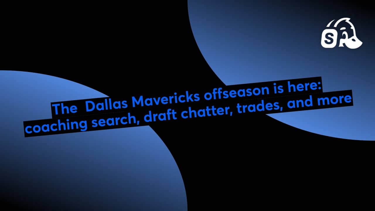 📱The  Dallas Mavericks offseason is here: coaching search, draft chatter, trades, and more  📱