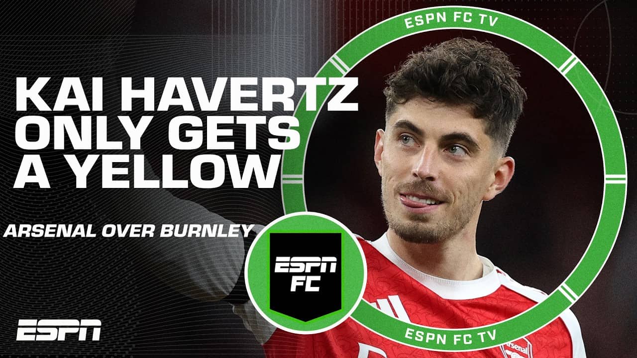 Why Kai Havertz is a VERY LUCKY BOY for avoiding a red card in Arsenal's win vs. Burnley 😬 | ESPN FC