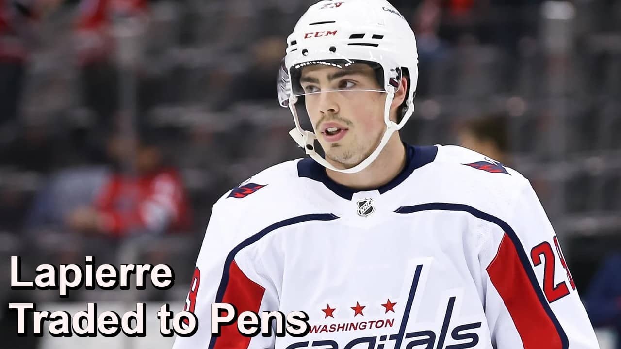 Caps Trade Lapierre to Pens, Hathaway Traded to Panthers, Waddell on Werenski Situation