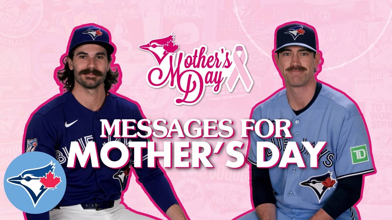Mother's Day messages from your Toronto Blue Jays!