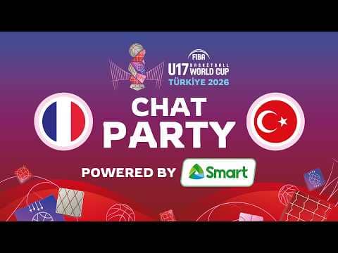 Chat Party Powered by SMART ⚡🏀  France v Turkiye |  FIBA U17 Basketball World Cup 2026