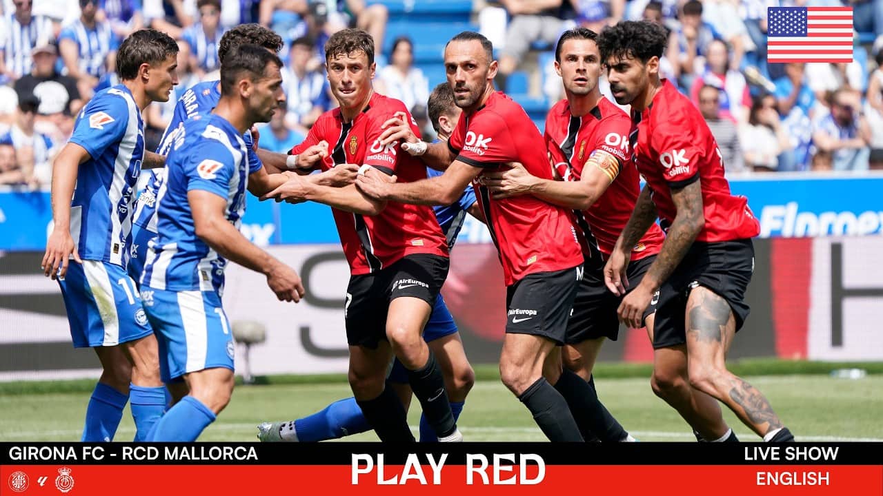 💥GIRONA FC vs RCD MALLORCA LIVE! | Analysis, Opinions and MORE with PLAY RED LIVE 🔴
