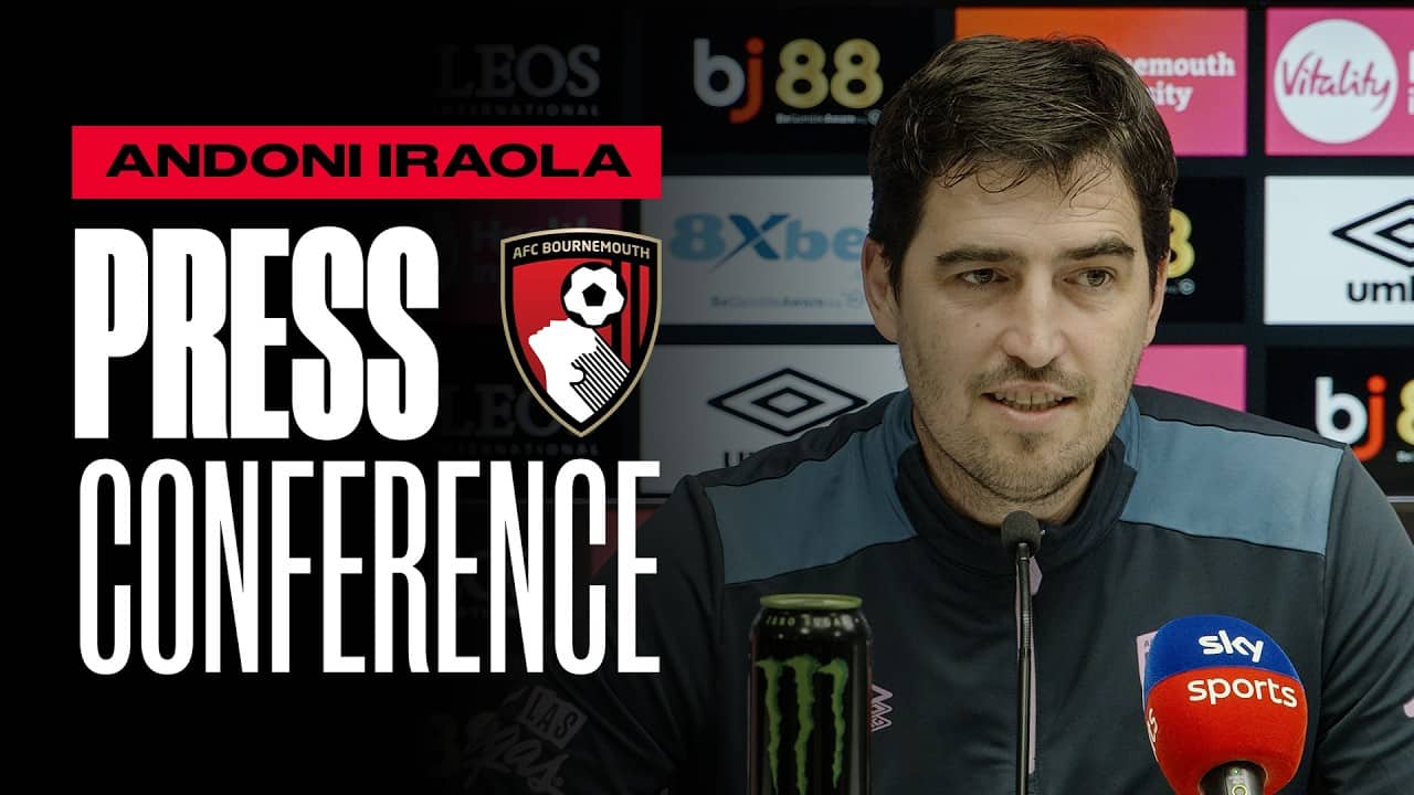 Iraola talks Manchester City, push for Europe and injury updates | Premier League Press Conference